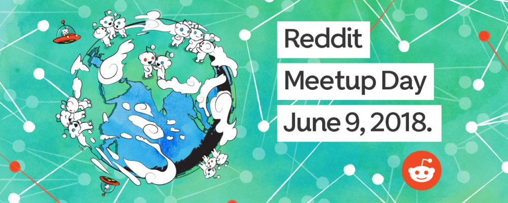 Reddit Meetup Day is coming! Set your calendars for June 9, 2018.
