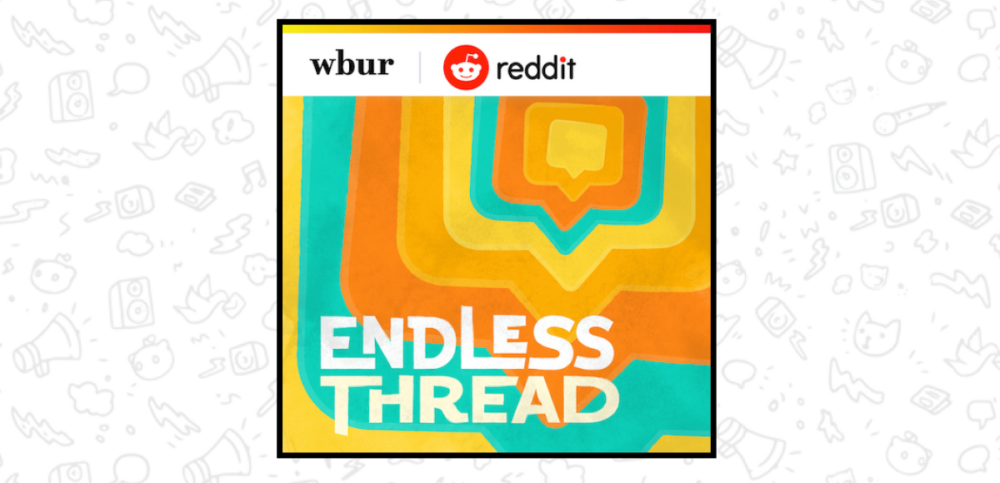 Presenting ‘Endless Thread’: A New Podcast Partnership from Reddit and WBUR