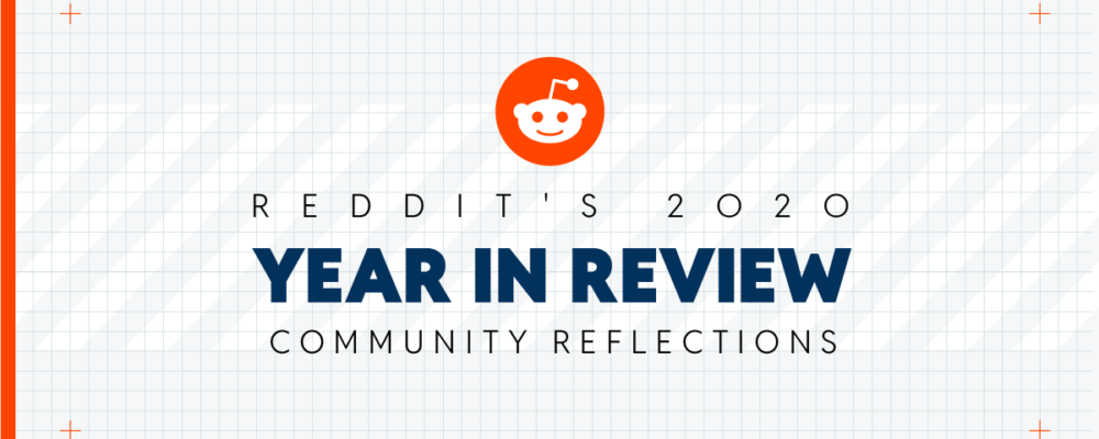Reddit’s 2020 Year in Review – Community Reflections